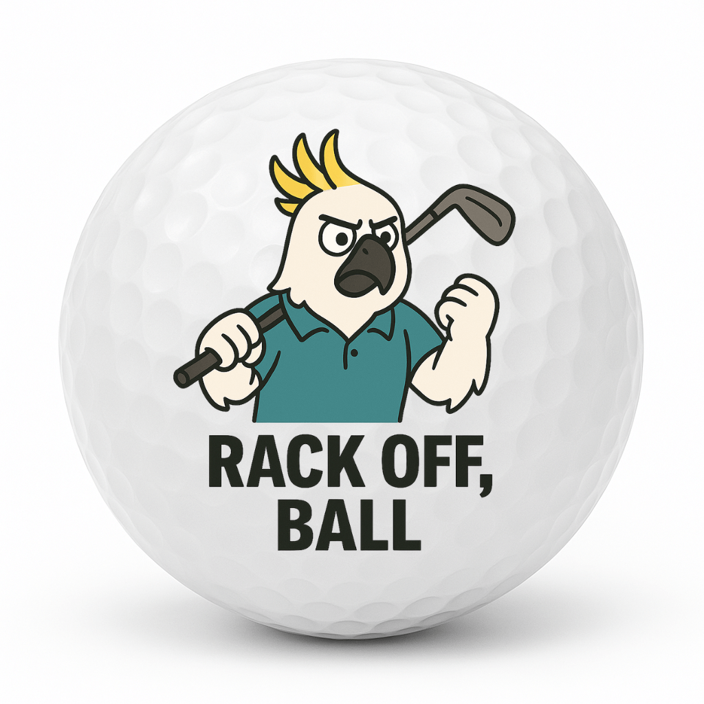Cockatoo golfer yelling with a raised club and the text Rack Off Ball printed on a novelty golf ball.