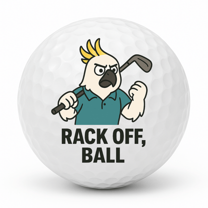 Cockatoo golfer yelling with a raised club and the text Rack Off Ball printed on a novelty golf ball.