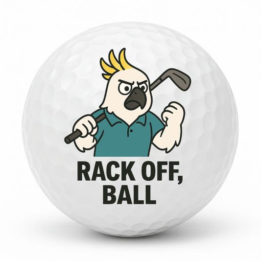 Cockatoo golfer yelling with a raised club and the text Rack Off Ball printed on a novelty golf ball.