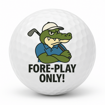 Cartoon crocodile golfer crossing his arms with a golf club over his shoulder and the text Fore Play Only on a white golf ball.