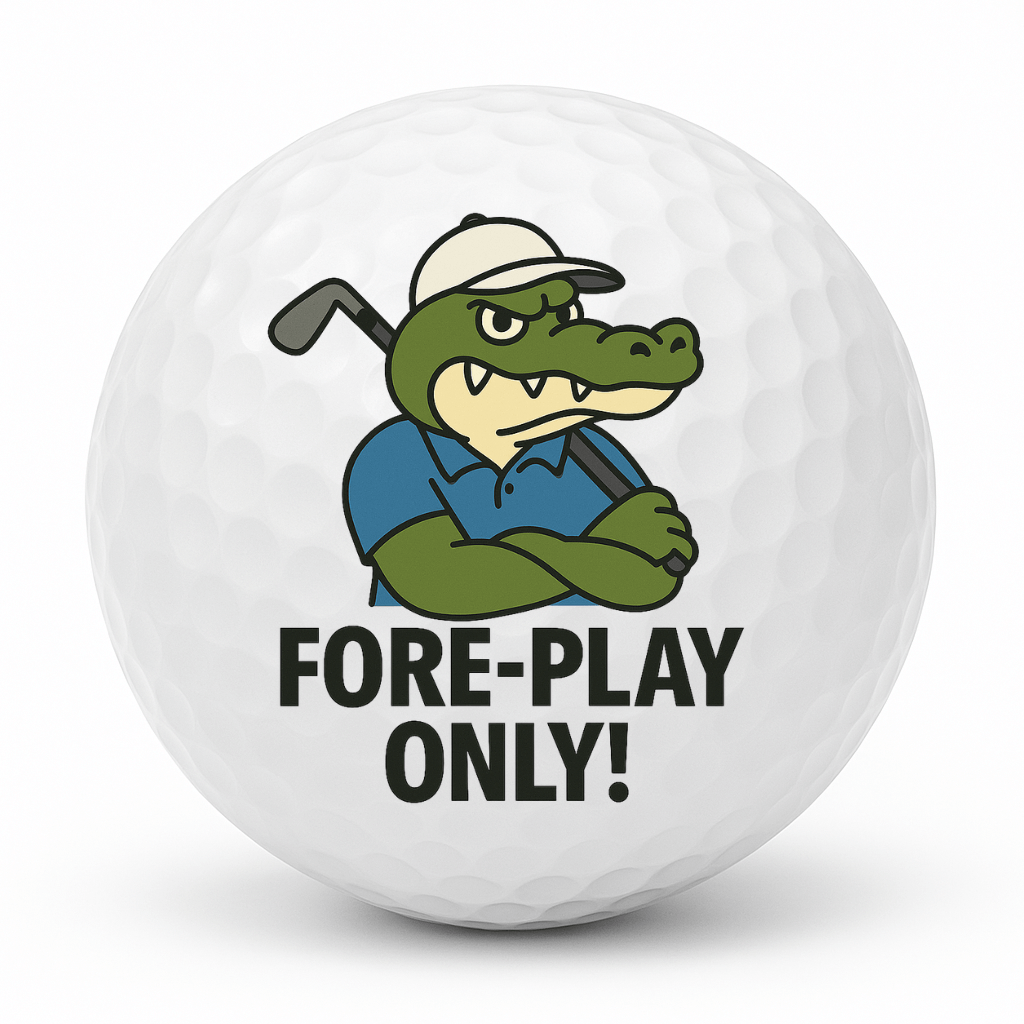 Cartoon crocodile golfer crossing his arms with a golf club over his shoulder and the text Fore Play Only on a white golf ball.