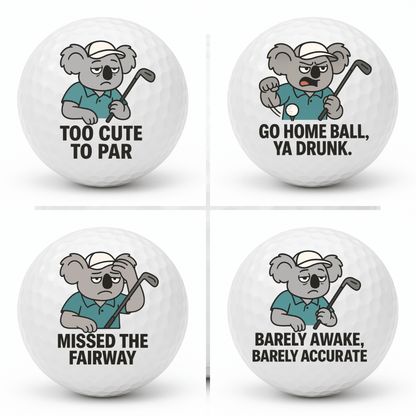 Four pack collage of Dozy Koala novelty golf balls featuring the designs Too Cute To Par, Go Home Ball Ya Drunk, Missed The Fairway and Barely Awake Barely Accurate.