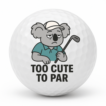 Dozy koala holding a golf club with the text Too Cute To Par printed on a novelty golf ball.