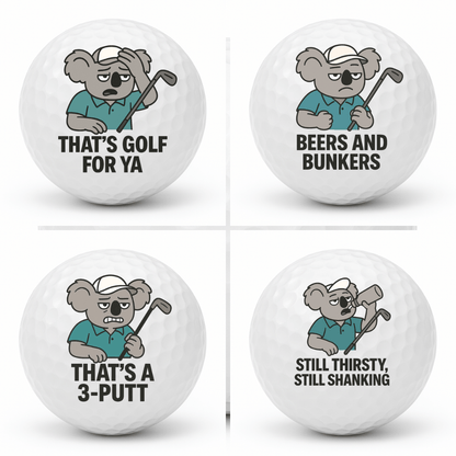 Four pack collage of Koala Chaos novelty golf balls featuring the designs Thats Golf For Ya Beers And Bunkers Thats A 3 Putt and Still Thirsty Still Shanking.