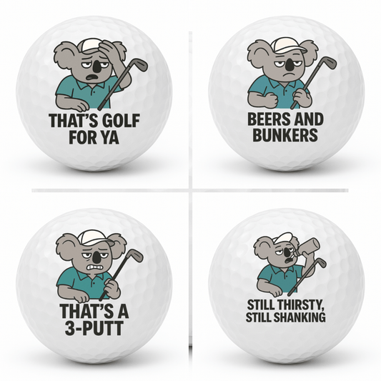 Four pack collage of Koala Chaos novelty golf balls featuring the designs Thats Golf For Ya Beers And Bunkers Thats A 3 Putt and Still Thirsty Still Shanking.